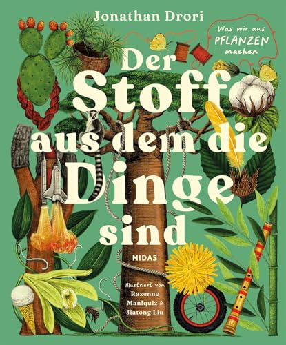 Der Stoff, aus dem die Dinge sind: Was wir aus Pflanzen machen
