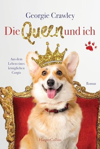 Die Queen und ich - aus dem Leben eines königlichen Corgis