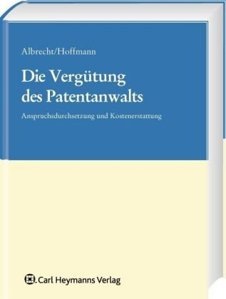 Die Vergütung des Patentanwalts: Anspruchsdurchsetzung und Kostenerstattung