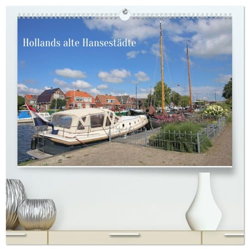 Hollands alte Hansestädte (hochwertiger Premium Wandkalender 2026 DIN A2 quer), Kunstdruck in Hochglanz: Im goldenen Zeitalter waren die ... des internationalen Handels. (CALVENDO Orte)
