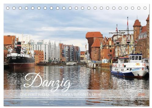 Danzig - Eine Perle Polens (Tischkalender 2026 DIN A5 quer), CALVENDO Monatskalender: Gda¿sk, Königin der Ostsee: Die Hafenstadt Danzig ist eine der ... bedeutendsten Städte Europas (CALVENDO Orte)
