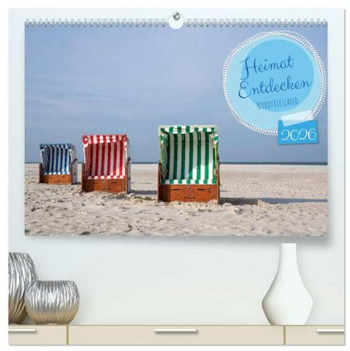 Heimat Entdecken - Nordfriesland (hochwertiger Premium Wandkalender 2026 DIN A2 quer), Kunstdruck in Hochglanz: Streifzug entlang der Nordseeküste durch Nordfriesland (CALVENDO Orte)