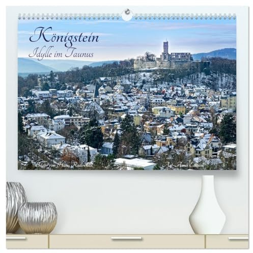 Königstein - Idylle im Taunus (hochwertiger Premium Wandkalender 2026 DIN A2 quer), Kunstdruck in Hochglanz: Malerische Impressionen aus dem heilklimatischen Kurort (CALVENDO Orte)