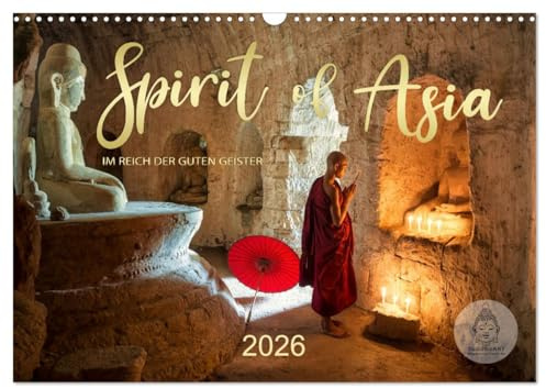 Spirit of Asia - Im Reich der guten Geister (Wandkalender 2026 DIN A3 quer), CALVENDO Monatskalender: Thailand, Myanmar, Vietnam, Kambodscha, Laos (CALVENDO Orte)