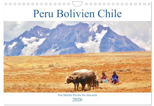 Peru Bolivien Chile (Wandkalender 2026 DIN A4 quer), CALVENDO Monatskalender: Beeindruckende Bauwerke der Inkazeit in Peru, atemberaubende Landschaften in Bolivien und Chile (CALVENDO Orte)