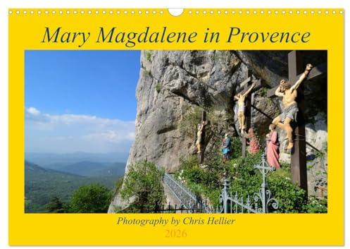 Mary Magdalene in Provence (Wall Calendar 2026 DIN A3 Landscape), CALVENDO 12 Month Wall Calendar: Beutiful photographs of holy sites in southern ... with Mary Magdalene. (CALVENDO Faith)