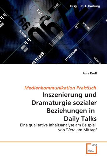 Inszenierung und Dramaturgie sozialer Beziehungen in Daily Talks: Eine qualitative Inhaltsanalyse am Beispiel von Vera am Mittag