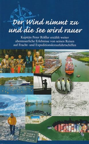 Der Wind nimmt zu und die See wird rauer: Kapitän Peter Rößler erzählt weiter abenteuerliche Erlebnisse von seinen Reisen auf Fracht- und Expeditionskreuzfahrtschiffen