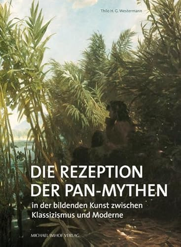 Die Rezeption der Pan-Mythen: In der bildenden Kunst zwischen Klassizismus und Moderne (Studien zur internationalen Architektur- und Kunstgeschichte)