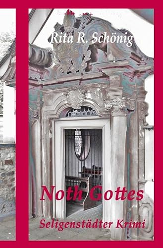 Noth Gottes: Seligenstädter Krimi: 2. Teil der Krimireihe - Seligenstädter Krimi