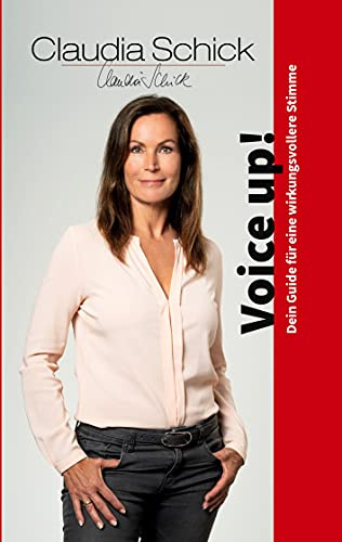 Voice up!: Dein Guide für eine wirkungsvollere Stimme
