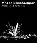 Moser Nussbaumer: Vision und Architektur / Vision and Architecture