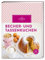 Becher- und Tassenkuchen: Backen ohne Waage: Die schönsten Kuchen, Torten und Muffins – schnell, unkompliziert und gelingsicher!