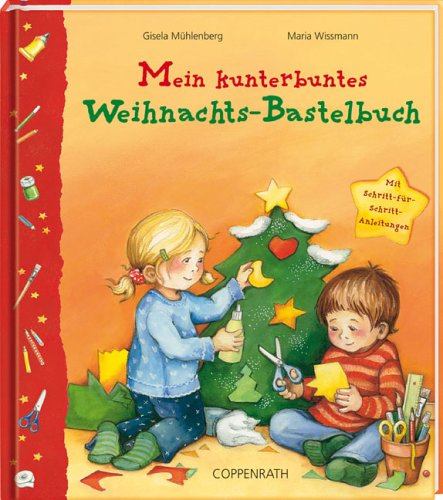 Mein kunterbuntes Weihnachts-Bastelbuch: Mit Schritt-für-Schritt-Anleitungen (Coppenraths Bastelspass)