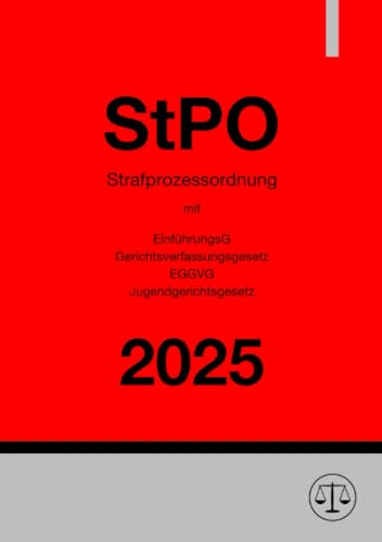 Strafprozessordnung - StPO 2025: mit StPOEG, GVG, EGGVG, JGG
