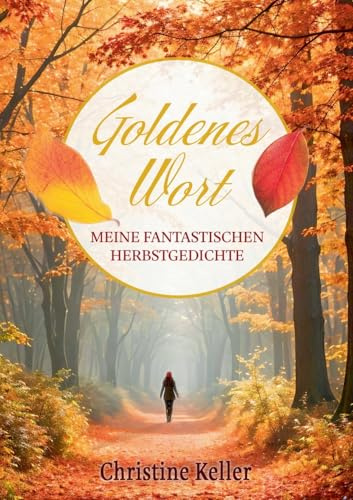 Goldenes Wort: Meine fantastischen Herbstgedichte