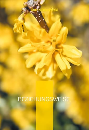 Beziehungsweise: Über die Unbestimmtheit von Beziehungen im Leben