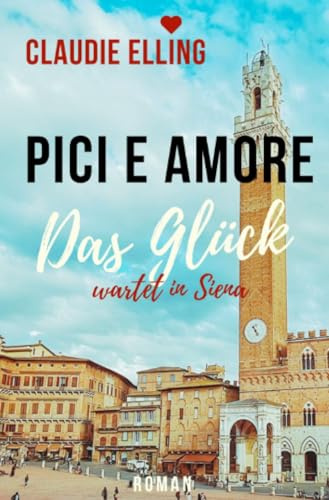 PICI E AMORE: Das Glück wartet in Siena