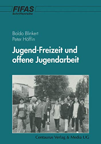 Jugend - Freizeit und offene Jugendarbeit (FIFAS-Schriftenreihe)