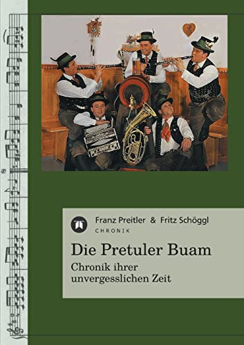 Die Pretuler Buam: Chronik ihrer unvergesslichen Zeit
