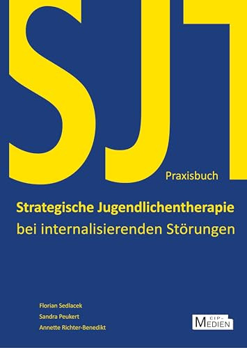 Praxisbuch Strategische Jugendlichentherapie bei internalisierenden Störungen (SJT): Einzel- und Gruppentherapie, Psychotherapeutische Eltern- und Familienarbeit (CIP-Medien)