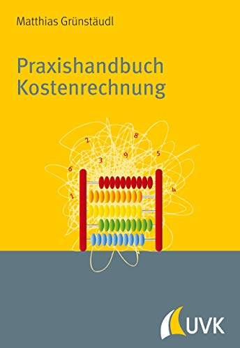 Praxishandbuch Kostenrechnung. Grundlagen, Prozesse, Systeme