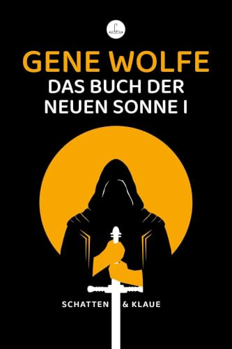 Das Buch der neuen Sonne I: Der Schatten des Folterers & Die Klaue des Schlichters in einem Band