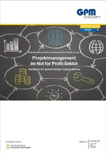 Projektmanagement im Not for Profit-Sektor: Handbuch für gemeinnützige Organisationen (Praxis)