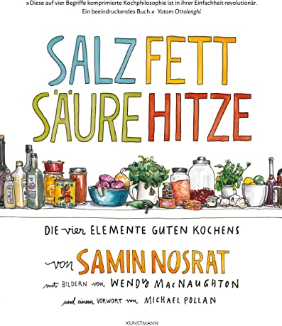 Salz. Fett. Säure. Hitze.: Die vier Elemente guten Kochens.
