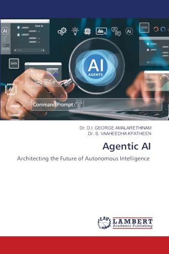 Agentic AI: Architecting the Future of Autonomous Intelligence