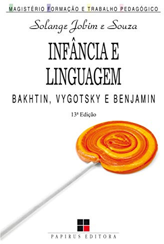 Infância e Linguagem. Bakhtin, Vygotsky e Benjamin