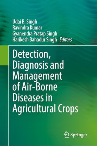 Detection, Diagnosis and Management of Air-Borne Diseases in Agricultural Crops