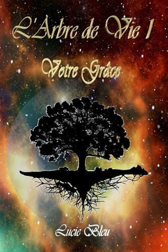 L'Arbre de Vie 1 - Votre Grâce