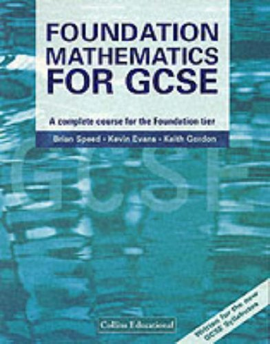 Foundation Mathematics for GCSE: A Complete Course for the Foundation Tier