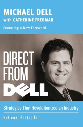 DIRECT FROM DELL: Strategies that Revolutionized an Industry – Essential Entrepreneurial Insights for Business Leaders on Growth and Success (Collins Business Essentials)
