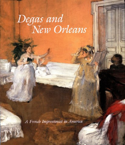 Degas and New Orleans: A French Impressionist in America