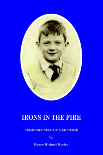 Irons in the Fire: Reminiscences of a Lifetime