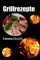 Grillrezepte Sammelbuch