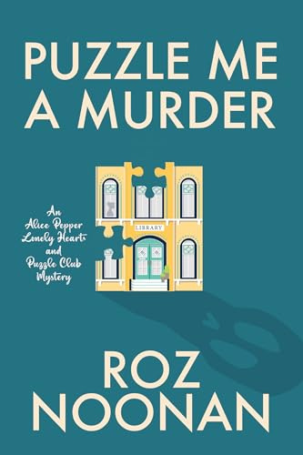 Puzzle Me a Murder: 1 (An Alice Pepper Lonely Hearts and Puzzle Club Mystery)