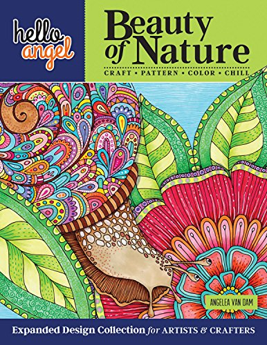 Hello Angel Beauty of Nature Expanded Design Collection for Artists & Crafters: Craft, Pattern, Color, Chill (Design Originals) 144 Pages of Wildly Imaginative Designs on Extra-Thick Perforated Paper