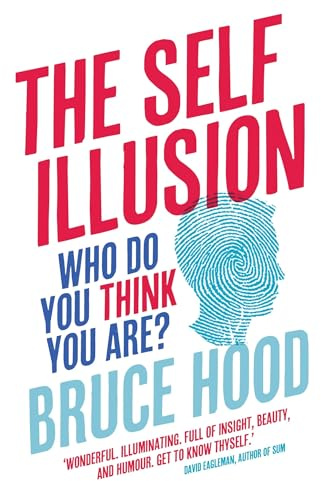 The Self Illusion: Why There is No 'You' Inside Your Head