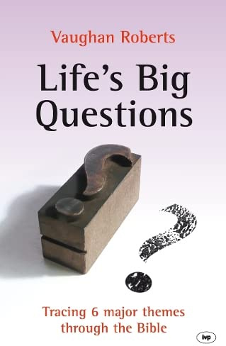 Life's Big Questions: Tracing 6 Major Themes Through the Bible