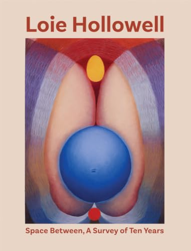 Loie Hollowell: Space Between: A Survey of Ten Years