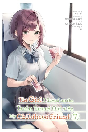 The Girl I Saved on the Train Turned Out to Be My Childhood Friend, Vol. 7 (manga) (Volume 7)