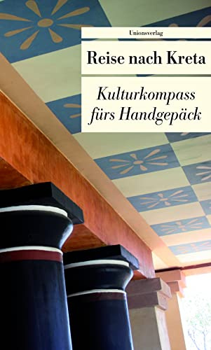 Reise nach Kreta: Kulturkompass fürs Handgepäck: Kulturkompass fürs Handgepäck. Herausgegeben von Ulrike Frank. Herausgegeben von Ulrike Frank. Bücher fürs Handgepäck