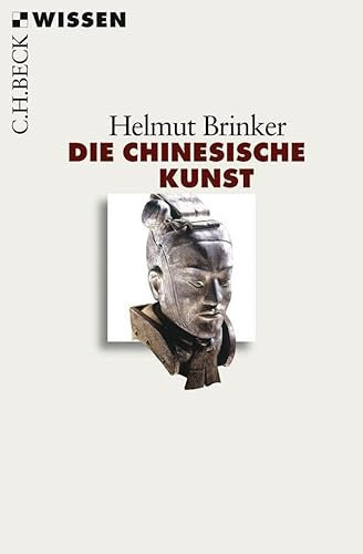 Die chinesische Kunst (C.H.BECK Wissen)