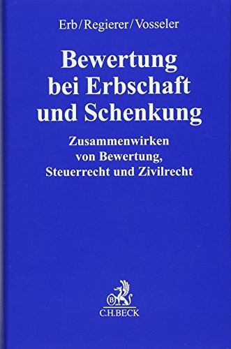 Bewertung bei Erbschaft und Schenkung: Zusammenwirken von Bewertung, Steuerrecht und Zivilrecht