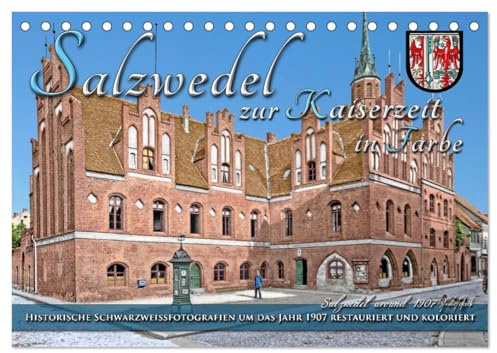 Salzwedel zur Kaiserzeit in Farbe - Fotos restauriert und koloriert (Tischkalender 2026 DIN A5 quer), CALVENDO Monatskalender: Der Alltag der schönen ... Farben zu neuem Leben. (CALVENDO Orte)