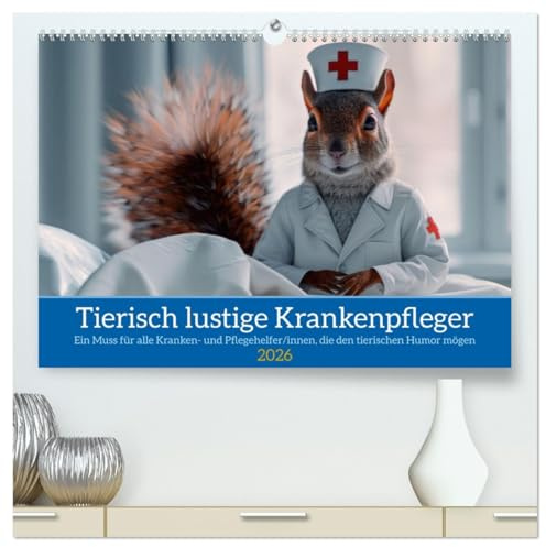 Tierisch lustige Krankenpfleger (hochwertiger Premium Wandkalender 2026 DIN A2 quer), Kunstdruck in Hochglanz: Ein Muss für alle Kranken- und ... tierischen Humor mögen (CALVENDO Gesundheit)