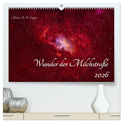 Wunder der Milchstraße (hochwertiger Premium Wandkalender 2026 DIN A2 quer), Kunstdruck in Hochglanz: Farbenfrohe Nebel in unserer Heimatgalaxie (CALVENDO Wissenschaft)